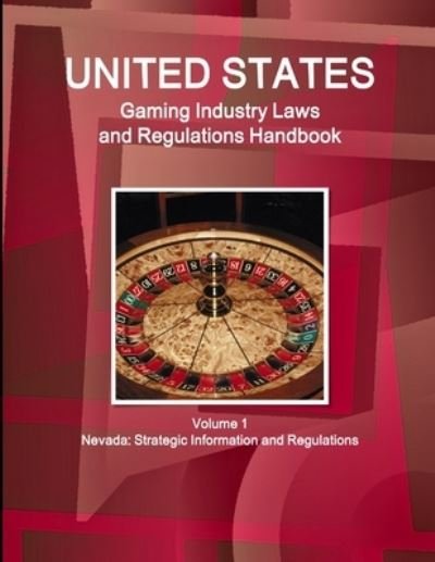 Cover for Inc Ibp · US Gaming Industry Laws and Regulations Handbook Volume 1 Nevada (Paperback Book) (2010)