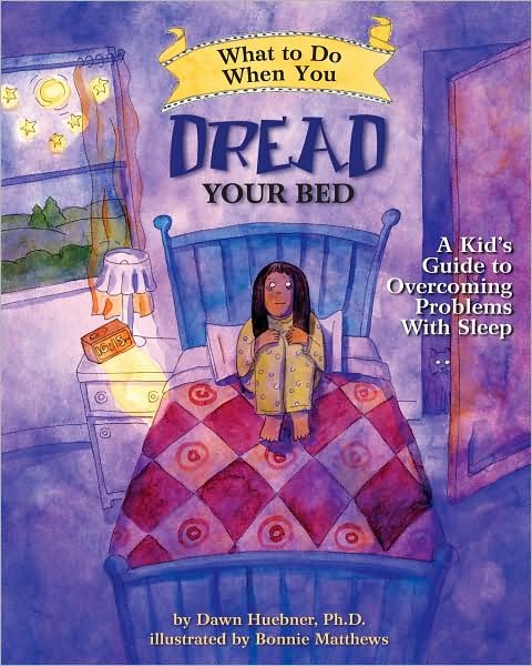 Cover for Huebner, Dawn, PhD · What to Do When You Dread Your Bed: A Kid's Guide to Overcoming Problems With Sleep - What-to-Do Guides for Kids Series (Paperback Bog) (2008)
