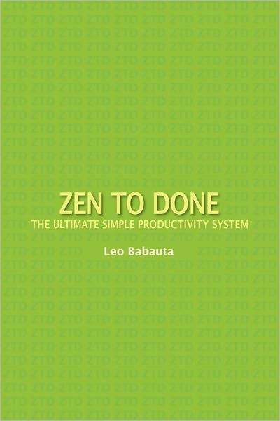 Zen to Done: the Ultimate Simple Productivity System - Leo Babauta - Kirjat - Waking Lion Press - 9781434103185 - keskiviikko 30. maaliskuuta 2011