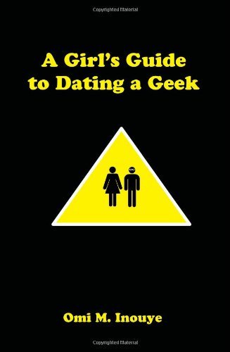 Cover for Omi M. Inouye · A Girl's Guide to Dating a Geek (Taschenbuch) (2008)