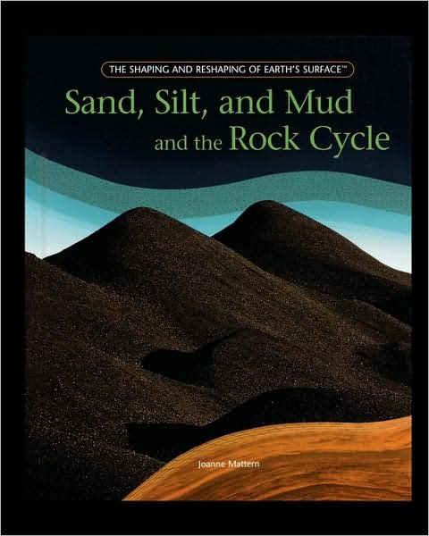 Cover for Joanne Mattern · Sand, Silt, and Mud and the Rock Cycle (Paperback Book) (2006)