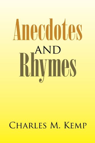 Anecdotes and Rhymes - Charles M Kemp - Bøger - Xlibris, Corp. - 9781436310185 - 6. januar 2009