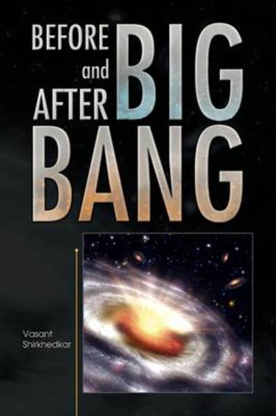 Cover for Jayant Shirkhedkar · Before and After Big Bang (Paperback Book) (2009)
