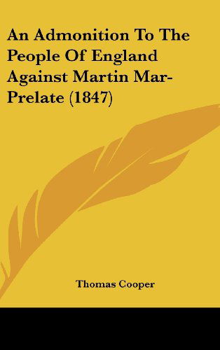 Cover for Thomas Cooper · An Admonition to the People of England Against Martin Mar-prelate (1847) (Hardcover Book) (2008)