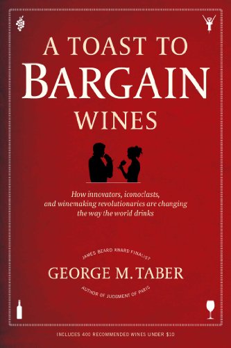 A Toast to Bargain Wines: How Innovators, Iconoclasts, and Winemaking Revolutionaries Are Changing the Way the World Drinks - George M. Taber - Books - Scribner - 9781439195185 - November 15, 2011