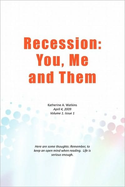 Katherine a Watkins · Recession: You, Me, and Them (Paperback Bog) (2009)