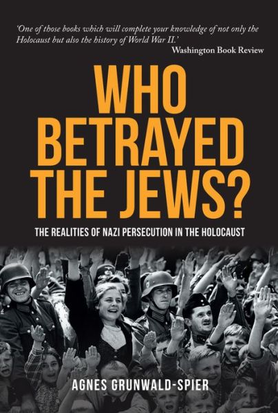 Cover for Agnes Grunwald-Spier · Who Betrayed the Jews?: The realities of Nazi persecution in the Holocaust (Taschenbuch) (2017)