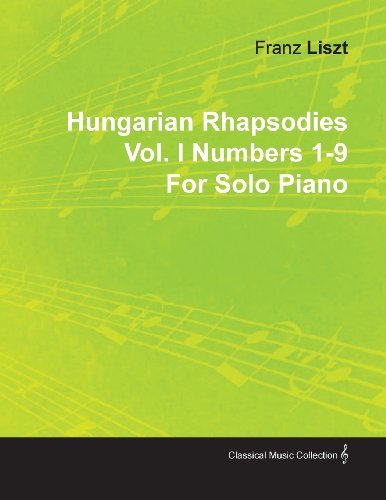 Cover for Franz Liszt · Hungarian Rhapsodies Vol. I Numbers 1-9 by Franz Liszt for Solo Piano (Paperback Bog) (2010)
