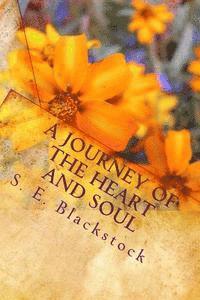 Cover for S E Blackstock · A Journey of the Heart and Soul: Poetry to Inspire and Sustain (Paperback Book) (2010)