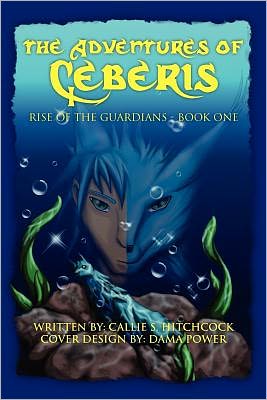 Cover for Callie S Hitchcock · The Adventures of Ceberis: Rise of the Guardians (Paperback Bog) (2010)