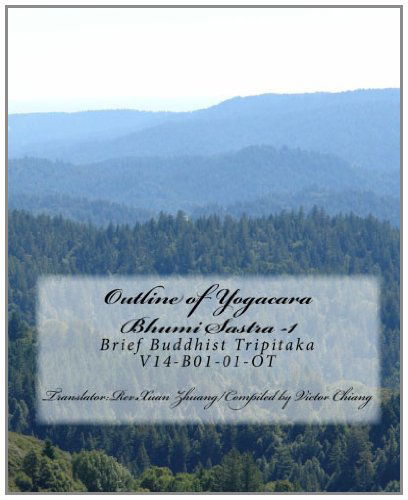 Outline of Yogacara-bhumi Sastra - 1: Brief Buddhist Tripitaka V14-b01-001-oct - Victor Chiang - Książki - CreateSpace Independent Publishing Platf - 9781453616185 - 30 grudnia 2003