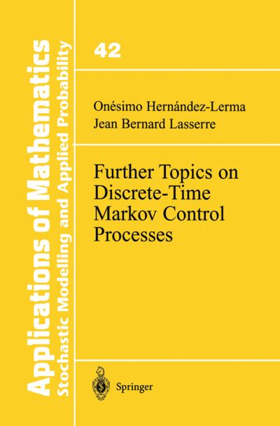 Cover for Onesimo Hernandez-Lerma · Further Topics on Discrete-Time Markov Control Processes - Stochastic Modelling and Applied Probability (Paperback Book) [Softcover reprint of the original 1st ed. 1999 edition] (2012)