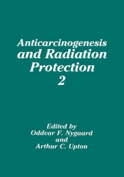 Cover for O F Nygaard · Anticarcinogenesis and Radiation Protection 2 (Paperback Book) [Softcover reprint of the original 1st ed. 1991 edition] (2012)