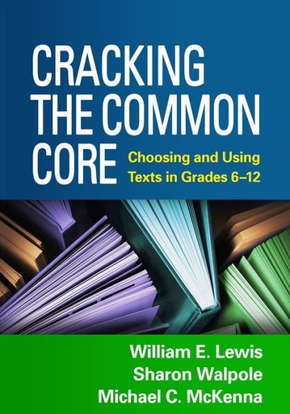 Cover for William E. Lewis · Cracking the Common Core: Choosing and Using Texts in Grades 6-12 (Hardcover bog) (2014)