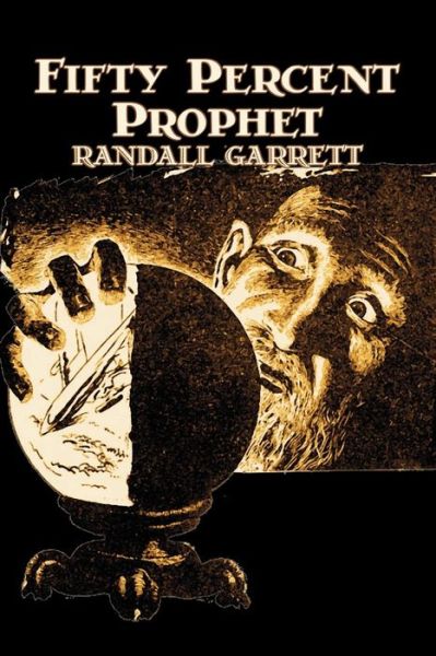 Cover for Randall Garrett · Fifty Percent Prophet (Paperback Book) (2011)