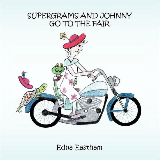 Cover for Edna Eastham · Supergrams and Johnny Go to the Fair (Paperback Book) (2011)