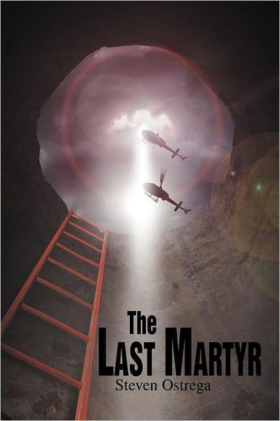 The Last Martyr - Steven Ostrega - Bücher - Authorhouse - 9781468508185 - 16. Dezember 2011