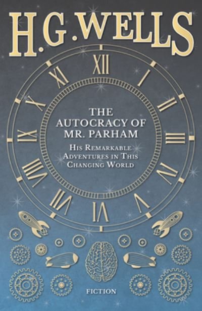 Cover for H. G. Wells · The Autocracy of Mr. Parham - His Remarkable Adventures in This Changing World (Taschenbuch) (2016)