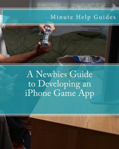 Cover for Minute Help Guides · A Newbies Guide to Developing an Iphone Game App (Paperback Book) (2012)