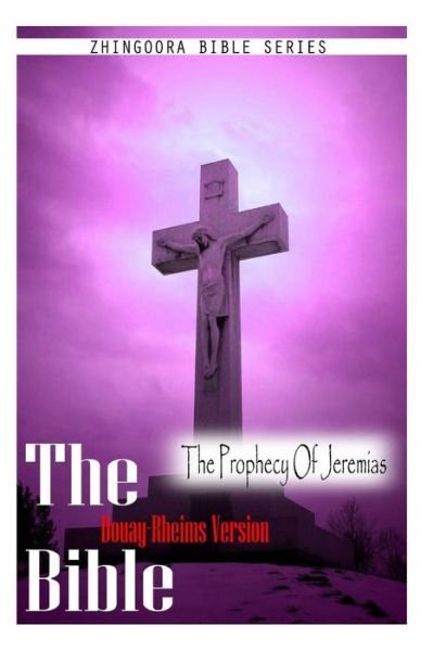 Cover for Douay Rheims · The Bible, Douay Rheims Version- the Prophecy of Jeremias (Paperback Book) (2012)