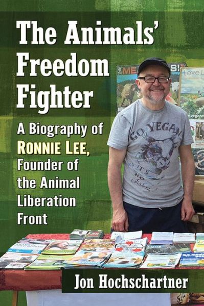 Cover for Jon Hochschartner · The Animals' Freedom Fighter: A Biography of Ronnie Lee, Founder of the Animal Liberation Front (Paperback Book) (2017)