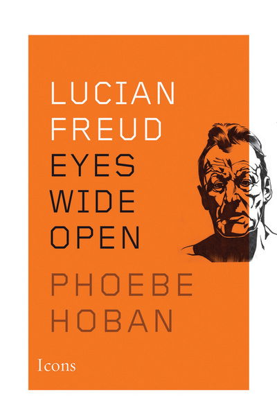 Cover for Phoebe Hoban · Lucian Freud: Eyes Wide Open - Icons (Paperback Book) (2017)