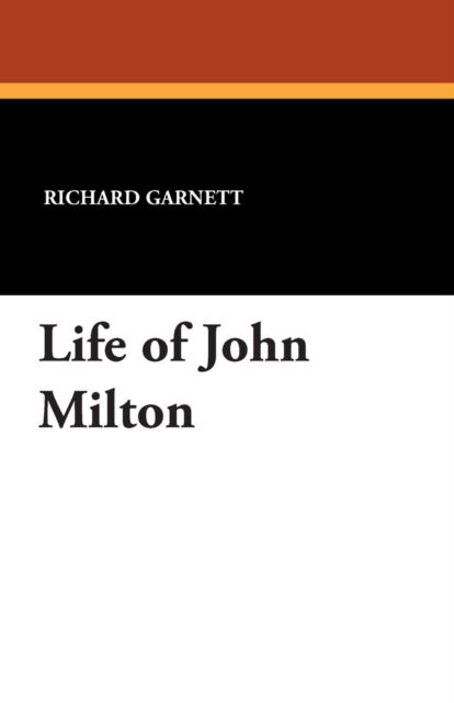 Cover for Richard Garnett · Life of John Milton (Paperback Book) (2013)