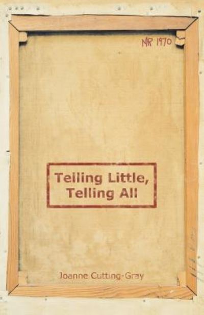 Cover for Joanne Cutting-Gray · Telling Little, Telling All (Paperback Book) (2018)