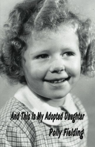 Cover for Polly Fielding · And This is My Adopted Daughter (Pocketbok) (2013)
