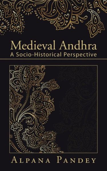 Cover for Alpana Pandey · Medieval Andhra: a Socio-historical Perspective (Paperback Book) (2015)