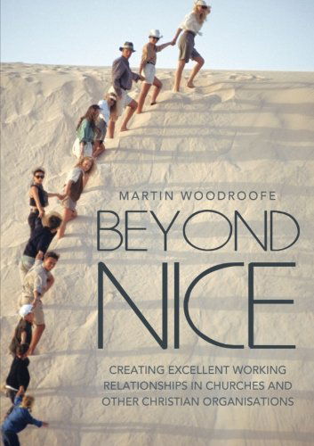 Cover for Martin Woodroofe · Beyond Nice: Creating Excellent Working Relationships in Churches and Other Christian Organisations (Taschenbuch) (2013)
