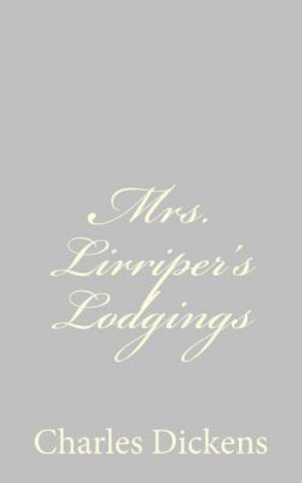 Mrs. Lirriper's Lodgings - Charles Dickens - Kirjat - Createspace - 9781484179185 - sunnuntai 21. huhtikuuta 2013