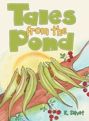 Tales from the Pond - R Salvat - Books - Liferich - 9781489710185 - January 26, 2017
