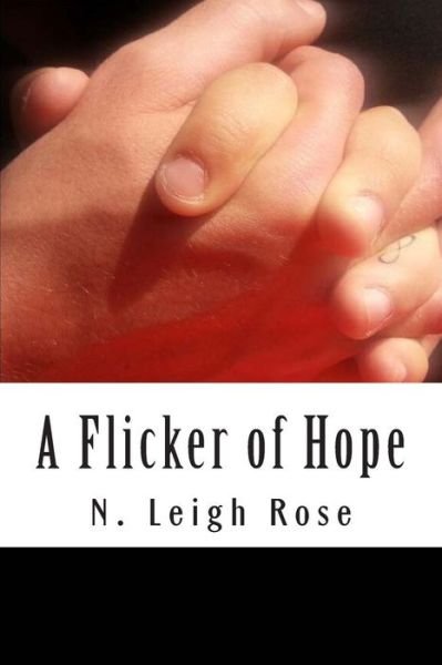 Cover for N Leigh Rose · A Flicker of Hope (Pocketbok) (2013)