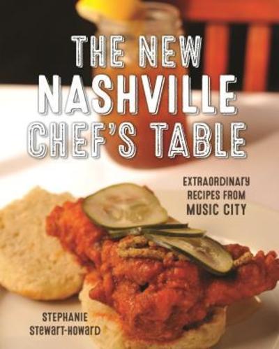 Cover for Stephanie Stewart · The New Nashville Chef's Table: Extraordinary Recipes From Music City (Board book) [Revised edition] (2019)