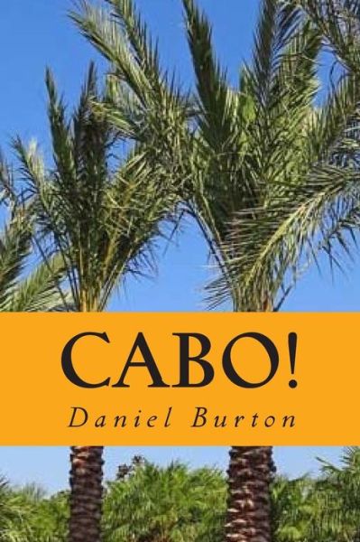 Cover for Daniel Burton · Cabo!: a Romance in Paradise (Paperback Book) (2013)