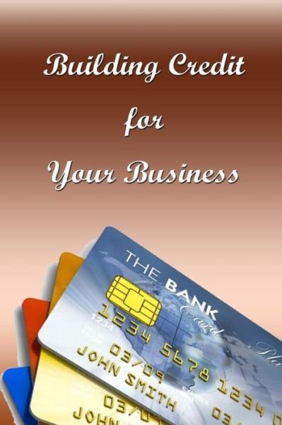 Cover for Eagle Publications · Building Credit for Your Business (Taschenbuch) (2013)
