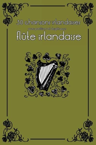 Cover for Stephen Ducke · 30 Chansons Irlandaises Avec Partitions et Doigtes Pour Flute Irlandaise (Paperback Book) (2014)