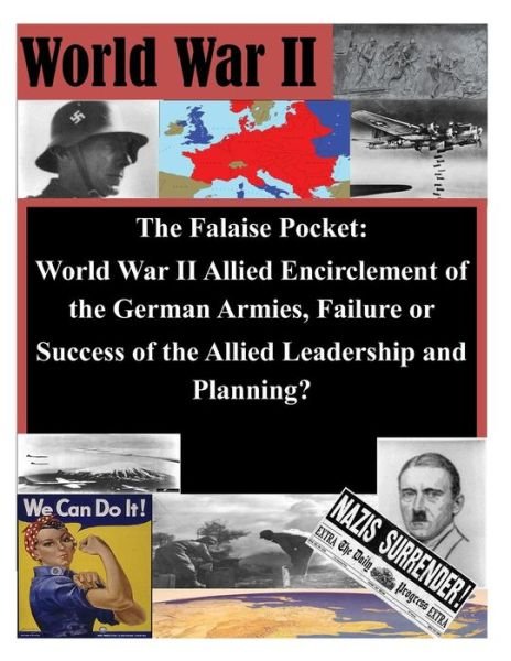 Cover for Usmc Command and Staff College · The Falaise Pocket. World War II Allied Encriclement of the German Armies. Failure or Success of the Allied (Pocketbok) (2014)