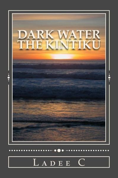 Cover for Ladee C · Dark Water: the Kintiku (Taschenbuch) (2014)