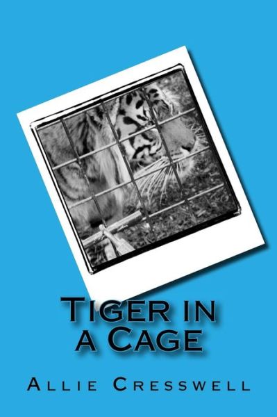 Cover for Allie Cresswell · Tiger in a Cage (Paperback Book) (2014)