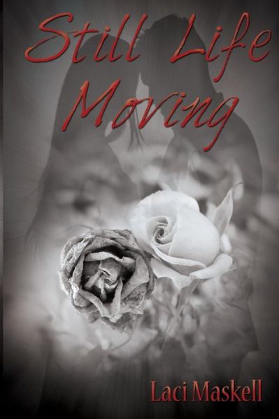 Cover for Laci Kay Maskell · Still Life Moving (Paperback Book) (2014)