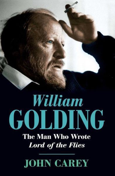 William Golding: the Man Who Wrote Lord of the Flies - John Carey - Livros - Free Press - 9781501100185 - 27 de setembro de 2014