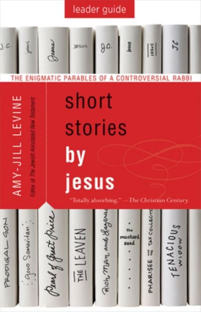Cover for Amy-Jill Levine · Short Stories by Jesus Leader Guide : The Enigmatic Parables of a Controversial Rabbi (Paperback Book) (2018)