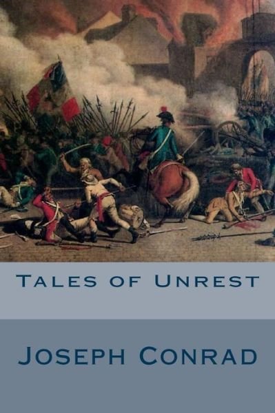 Tales of Unrest - Joseph Conrad - Bücher - CreateSpace Independent Publishing Platf - 9781502455185 - 22. September 2014