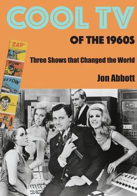 Cover for Jon Abbott · Cool TV of the 1960s: Three Shows That Changed the World (Paperback Book) (2015)