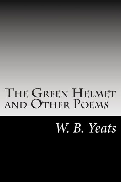 Cover for W B Yeats · The Green Helmet and Other Poems (Paperback Book) (2014)