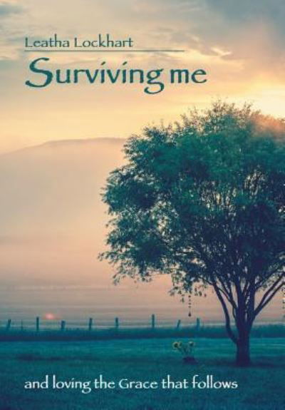 Cover for Leatha Lockhart · Surviving Me And Loving the Grace That Follows (Hardcover bog) (2016)