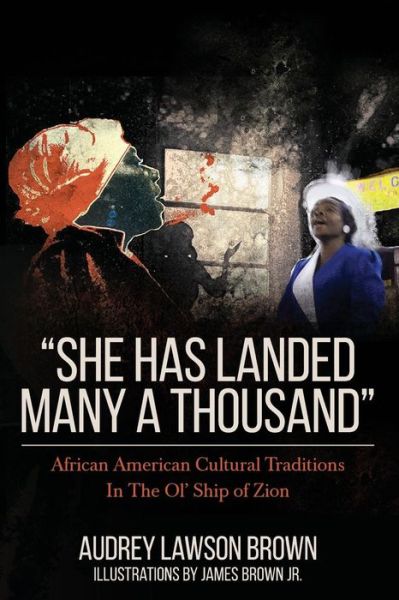 Cover for Audrey Lawson Brown · 'she Has Landed Many a Thousand`: African American Cultural Traditions in the Ol' Ship of Zion (Paperback Book) (2015)