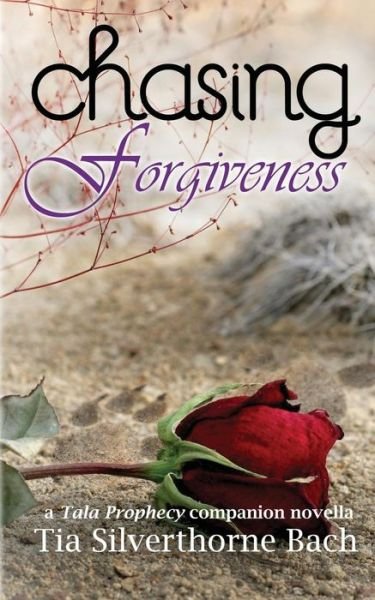 Cover for Tia Silverthorne Bach · Chasing Forgiveness: a Companion Novella (Taschenbuch) (2015)
